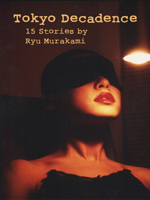 Title details for Tokyo Decadence by Ryu Murakami - Available